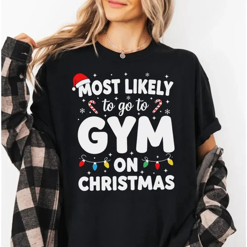 Most Likely To Go To The Gym on Christmas Shirt Funny Holiday Workout Tees Gym Rat Gift Xmas Fitness Tops Matching Family Tees Fit2Great