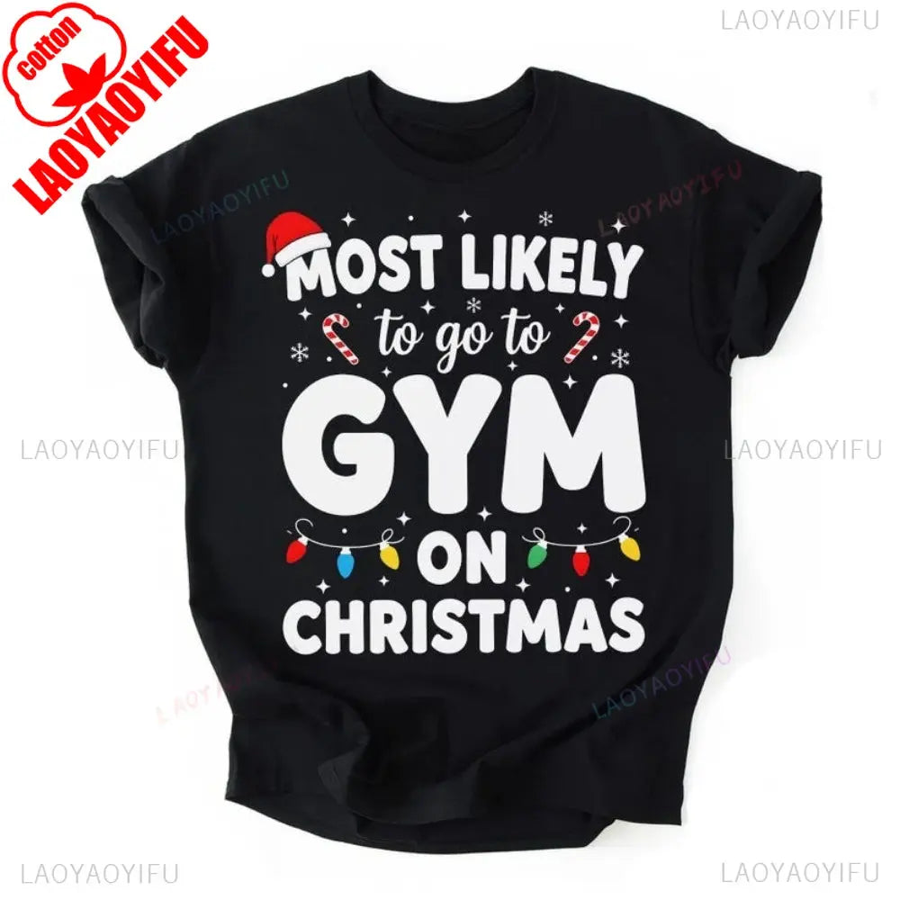 Most Likely To Go To The Gym on Christmas Shirt Funny Holiday Workout Tees Gym Rat Gift Xmas Fitness Tops Matching Family Tees Fit2Great