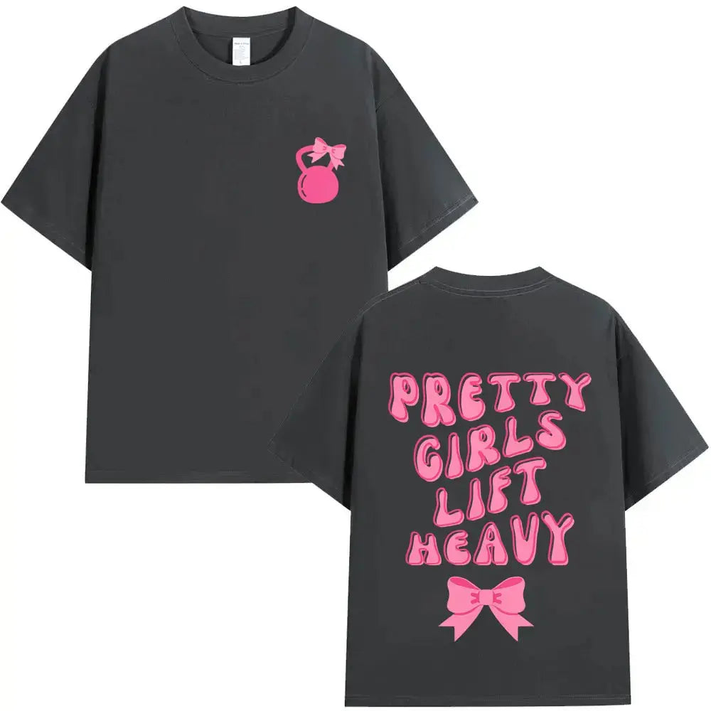 Pretty Girl Lift Heavy Graphic T-shirt Funny Gym Fitness T Shirts Men Women Fashion Casual Oversized Tshirt Male Vintage Tees Fit2Great