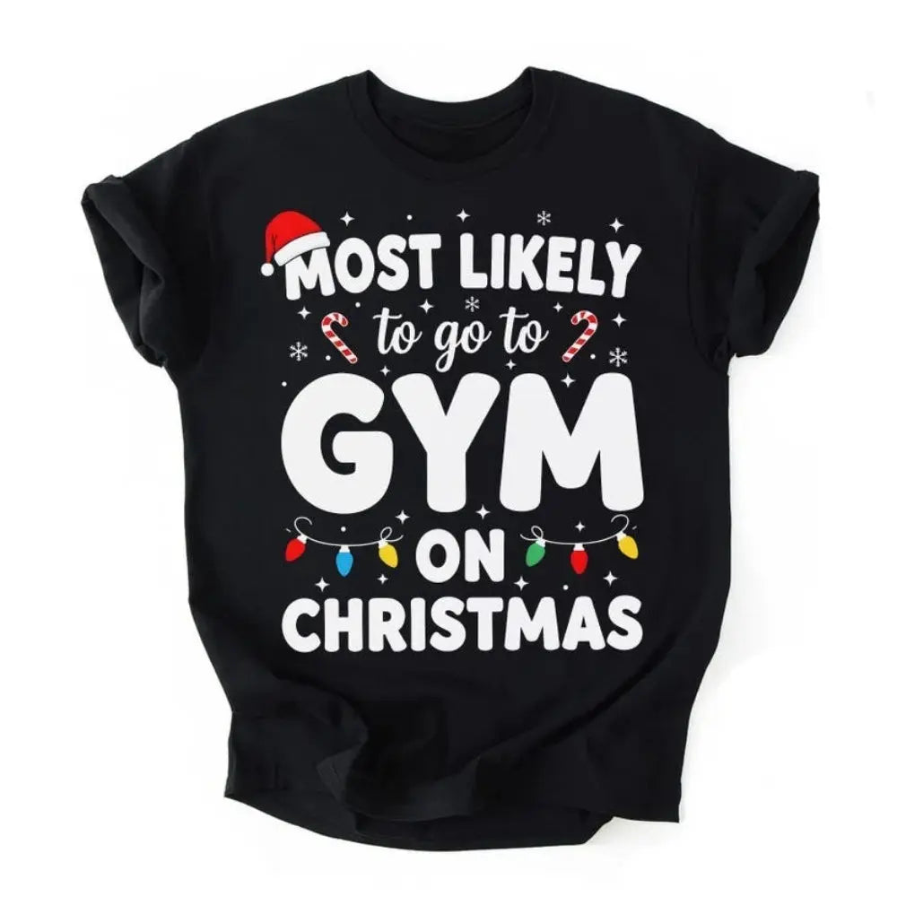 Most Likely To Go To The Gym on Christmas Shirt Funny Holiday Workout Tees Gym Rat Gift Xmas Fitness Tops Matching Family Tees Fit2Great